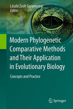 Modern Phylogenetic Comparative Methods and Their Application in Evolutionary Biology: Concepts and Practice de László Zsolt Garamszegi