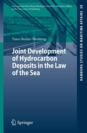 Joint Development of Hydrocarbon Deposits in the Law of the Sea de Vasco Becker-Weinberg