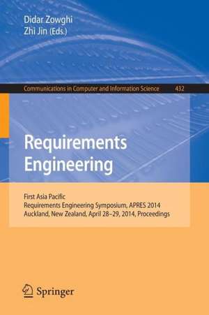 Requirements Engineering: First Asia Pacific Requirements Engineering Symposium, APRES 2014, Auckland, New Zealand, April 28-29, 2014, Proceedings de Didar Zowghi