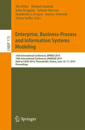 Enterprise, Business-Process and Information Systems Modeling: 15th International Conference, BPMDS 2014, 19th International Conference, EMMSAD 2014, Held at CAiSE 2014, Thessaloniki, Greece, June 16-17, 2014, Proceedings de Ilia Bider