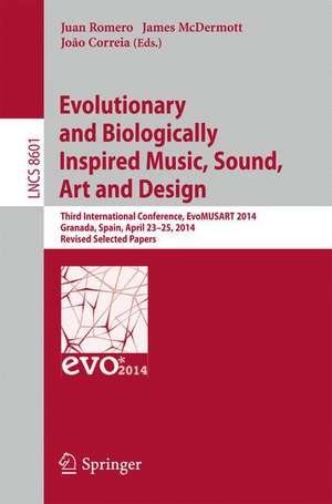 Evolutionary and Biologically Inspired Music, Sound, Art and Design: Third European Conference, EvoMUSART 2014, Granada, Spain, April 23-25, 2014, Revised Selected Papers de Juan Romero