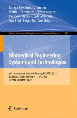 Biomedical Engineering Systems and Technologies: 6th International Joint Conference, BIOSTEC 2013, Barcelona, Spain, February 11-14, 2013, Revised Selected Papers de Mireya Fernández-Chimeno