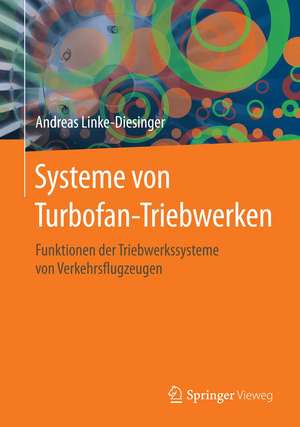 Systeme von Turbofan-Triebwerken: Funktionen der Triebwerkssysteme von Verkehrsflugzeugen de Andreas Linke-Diesinger