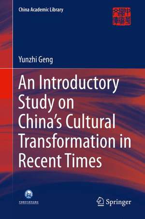 An Introductory Study on China's Cultural Transformation in Recent Times de Yunzhi Geng