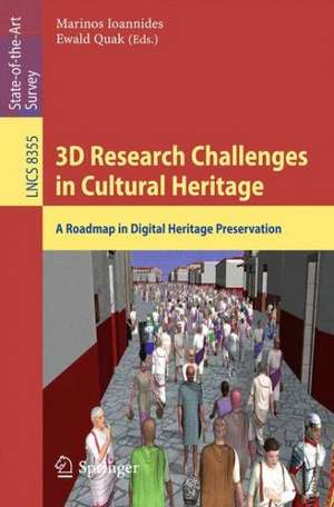 3D Research Challenges in Cultural Heritage: A Roadmap in Digital Heritage Preservation de Marinos Ioannides