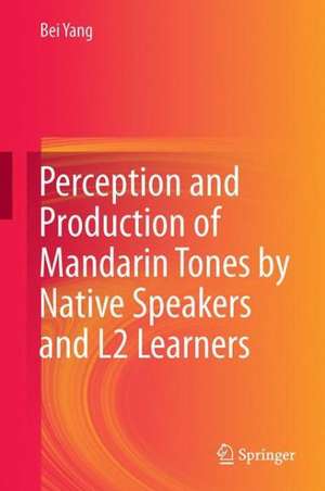 Perception and Production of Mandarin Tones by Native Speakers and L2 Learners de Bei Yang