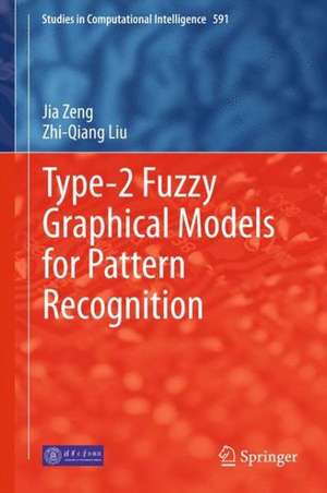 Type-2 Fuzzy Graphical Models for Pattern Recognition de Jia Zeng