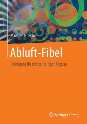 Abluft-Fibel: Reinigung lösemittelhaltiger Abgase de Manfred Nitsche