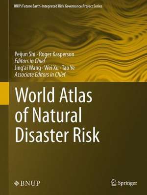 World Atlas of Natural Disaster Risk de Peijun Shi