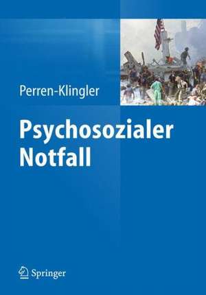 Psychische Gesundheit und Katastrophe: Internationale Perspektiven in der psychosozialen Notfallversorgung de Gisela Perren-Klingler