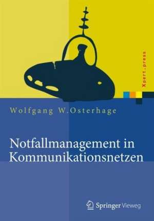 Notfallmanagement in Kommunikationsnetzen de Wolfgang W. Osterhage