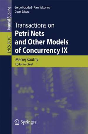 Transactions on Petri Nets and Other Models of Concurrency IX de Maciej Koutny