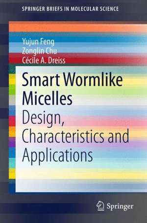 Smart Wormlike Micelles: Design, Characteristics and Applications de Yujun Feng