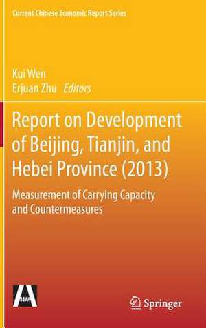 Report on Development of Beijing, Tianjin, and Hebei Province (2013): Measurement of Carrying Capacity and Countermeasures de Kui Wen