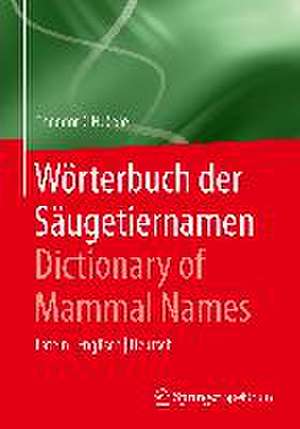 Wörterbuch der Säugetiernamen - Dictionary of Mammal Names: Latein - Englisch - Deutsch de Theodor C.H. Cole