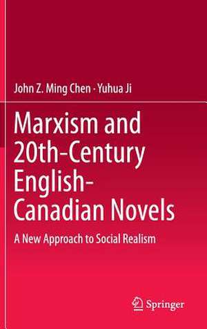 Marxism and 20th-Century English-Canadian Novels: A New Approach to Social Realism de John Z. Ming Chen