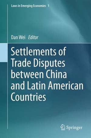 Settlements of Trade Disputes between China and Latin American Countries de Dan Wei