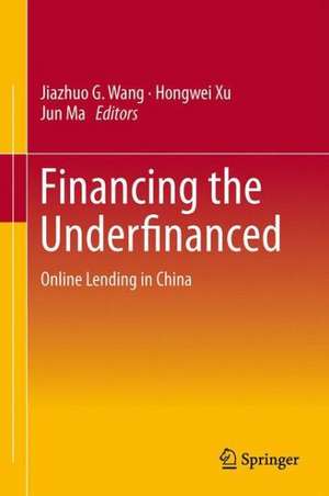 Financing the Underfinanced: Online Lending in China de Jiazhuo G. Wang