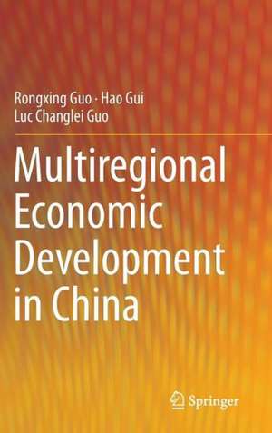 Multiregional Economic Development in China de Rongxing Guo