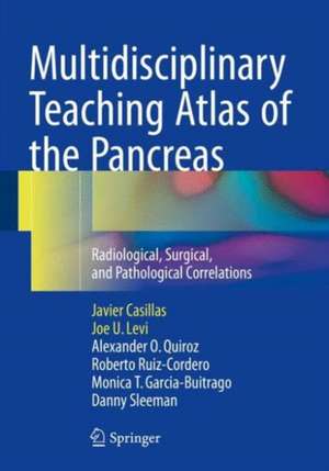 Multidisciplinary Teaching Atlas of the Pancreas: Radiological, Surgical, and Pathological Correlations de Javier Casillas