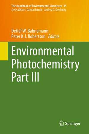 Environmental Photochemistry Part III de Detlef W. Bahnemann