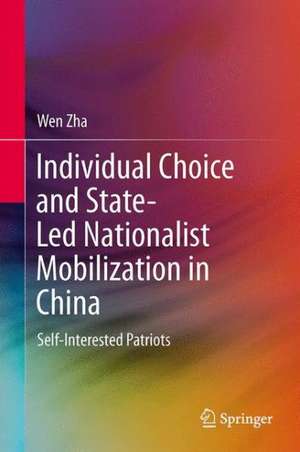 Individual Choice and State-Led Nationalist Mobilization in China: Self-interested Patriots de Wen Zha