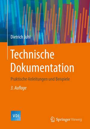 Technische Dokumentation: Praktische Anleitungen und Beispiele de Dietrich Juhl