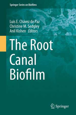 The Root Canal Biofilm de Luis E. Chávez de Paz