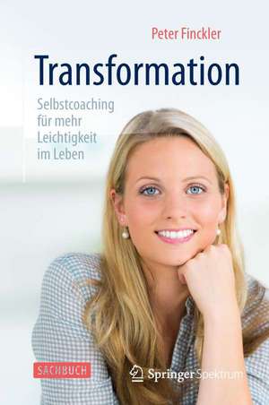 Transformation - Selbstcoaching für mehr Leichtigkeit im Leben de Peter Finckler