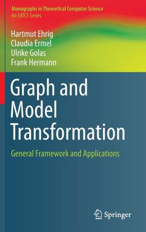 Graph and Model Transformation: General Framework and Applications de Hartmut Ehrig