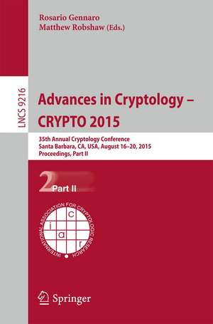 Advances in Cryptology -- CRYPTO 2015: 35th Annual Cryptology Conference, Santa Barbara, CA, USA, August 16-20, 2015, Proceedings, Part II de Rosario Gennaro