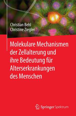 Molekulare Mechanismen der Zellalterung und ihre Bedeutung für Alterserkrankungen des Menschen de Christian Behl