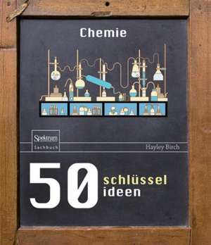 50 Schlüsselideen Chemie de Hayley Birch