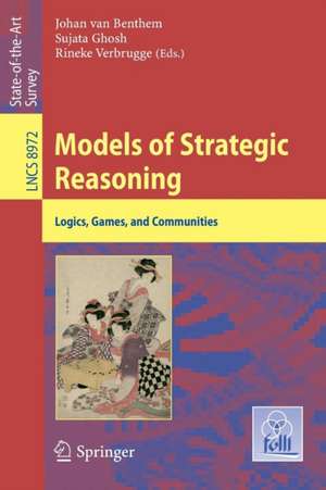 Models of Strategic Reasoning: Logics, Games, and Communities de Johan van Benthem