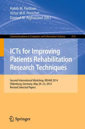 ICTs for Improving Patients Rehabilitation Research Techniques: Second International Workshop, REHAB 2014, Oldenburg, Germany, May 20-23, 2014, Revised Selected Papers de Habib M. Fardoun