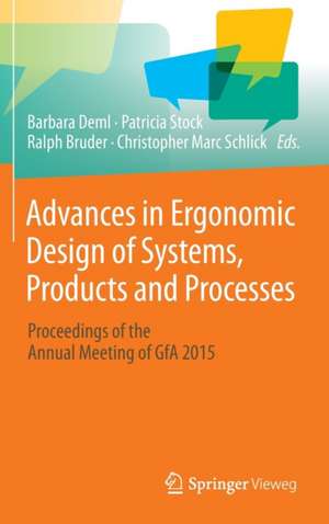 Advances in Ergonomic Design of Systems, Products and Processes: Proceedings of the Annual Meeting of GfA 2015 de Barbara Deml