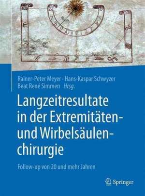 Langzeitresultate in der Extremitäten- und Wirbelsäulenchirurgie: Follow-up von 20 und mehr Jahren de Rainer-Peter Meyer