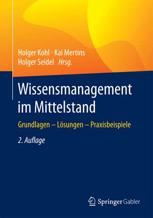 Wissensmanagement im Mittelstand: Grundlagen - Lösungen - Praxisbeispiele de Holger Kohl