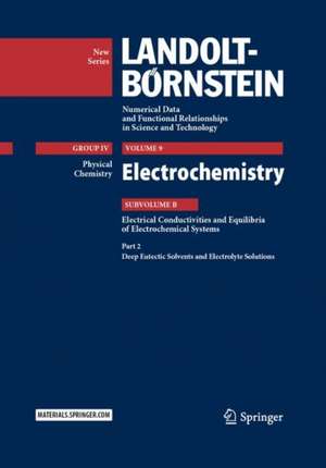 Electrochemistry: Subvolume B: Electrical Conductivities and Equilibria of Electrochemical Systems - Part 2: Deep Eutectic Solvents and Electrolyte Solutions de M. D. Lechner