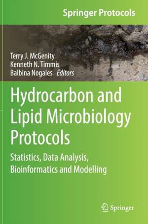 Hydrocarbon and Lipid Microbiology Protocols: Statistics, Data Analysis, Bioinformatics and Modelling de Terry J. McGenity