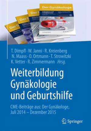 Weiterbildung Gynäkologie und Geburtshilfe: CME-Beiträge aus: Der Gynäkologe Juli 2014 - Dezember 2015 de Thomas Dimpfl