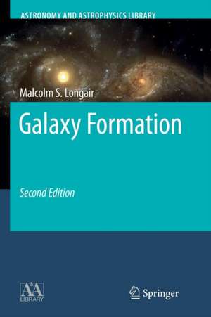 Galaxy Formation de Malcolm S. Longair