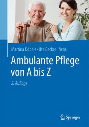 Ambulante Pflege von A bis Z de Martina Döbele