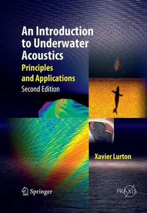 An Introduction to Underwater Acoustics: Principles and Applications de Xavier Lurton