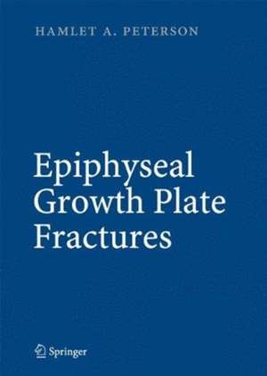 Epiphyseal Growth Plate Fractures de Hamlet A. Peterson