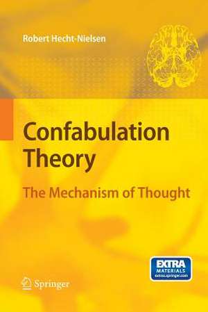 Confabulation Theory: The Mechanism of Thought de Robert Hecht-Nielsen