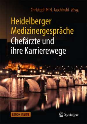 Heidelberger Medizinergespräche: Chefärzte und ihre Karrierewege de Christoph Jaschinski