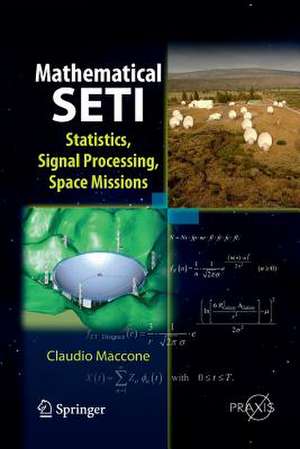 Mathematical SETI: Statistics, Signal Processing, Space Missions de Claudio Maccone