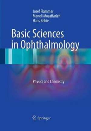 Basic Sciences in Ophthalmology: Physics and Chemistry de Josef Flammer