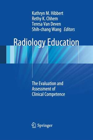 Radiology Education: The Evaluation and Assessment of Clinical Competence de Kathryn M. Hibbert